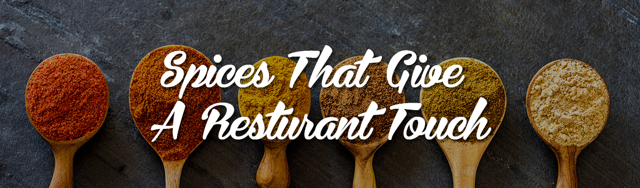 Spices that give a restaurant touch